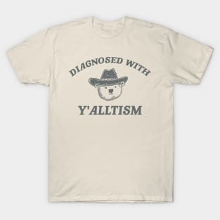 Diagnosed With Y'alltism - Unisex T-Shirt